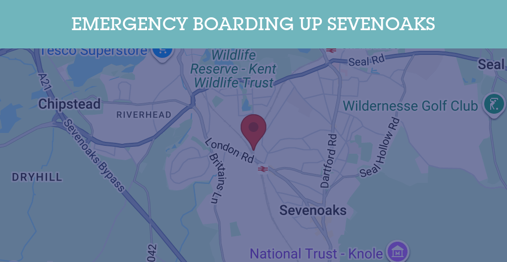 Emergency Boarding Up Services in Sevenoaks - TN13
